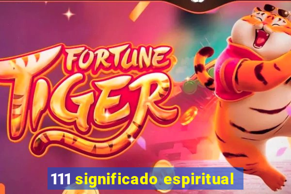 111 significado espiritual